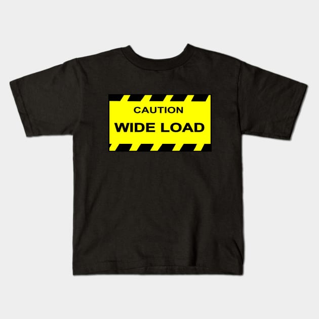 Caution Wide Load Kids T-Shirt by imphavok